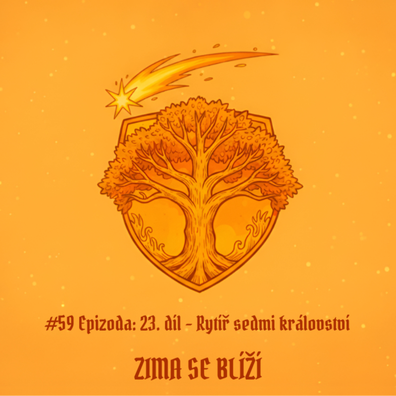 Obrázek epizody #59 Epizoda: 23. díl - Rytíř sedmi království | Zima se blíží