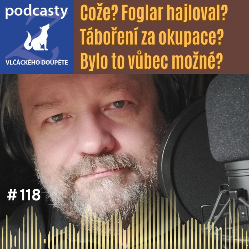 Obrázek epizody Cože? Foglar hajloval? Táboření za okupace? Bylo to vůbec možné?