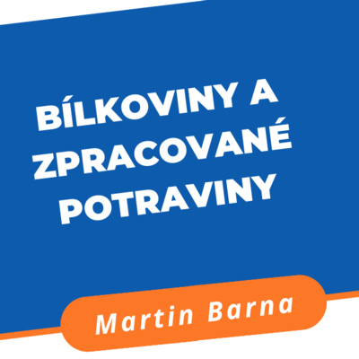 Obrázek epizody Podcast - Bílkoviny a zpracované potraviny