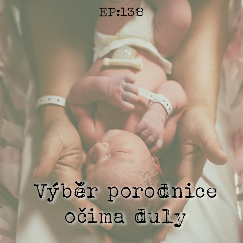 Obrázek epizody EP138: Výběr porodnice očima duly