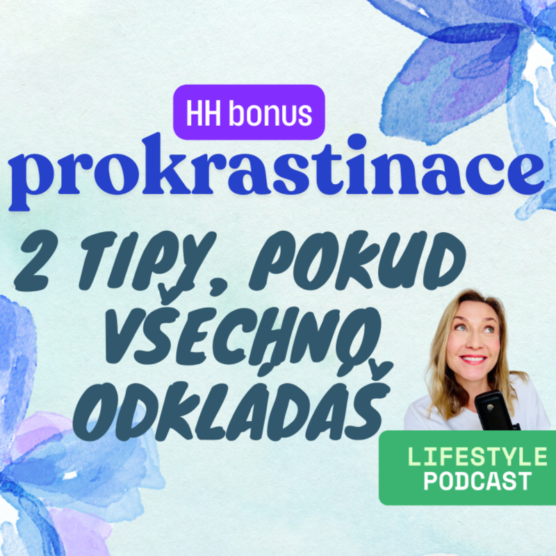 Obrázek epizody BONUS: Zase to odkládám. 2 věci, které mi pomohly s prokrastinací