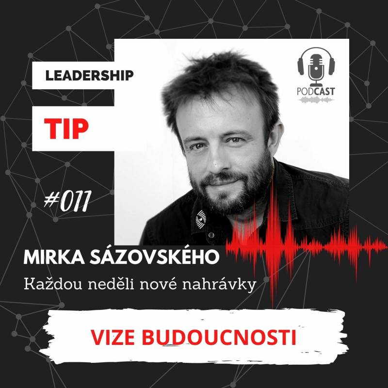Obrázek epizody Leadership TIP 011 - Koncept vytváření vize budoucnosti a stanovení cílů