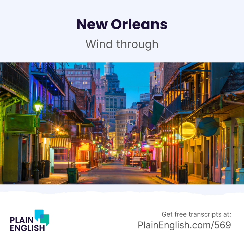 Obrázek epizody New Orleans: music, parties, and lots of good food | Learn English phrasal verb 'wind through'