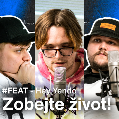 Obrázek epizody Zobejte život! | Hey Yendo #FEAT