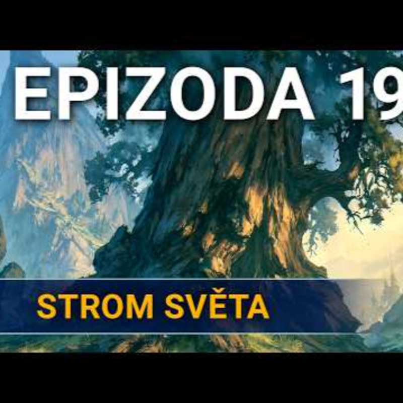 Obrázek epizody Strom světa | Kampaň 3 - Na tahu | Epizoda 19