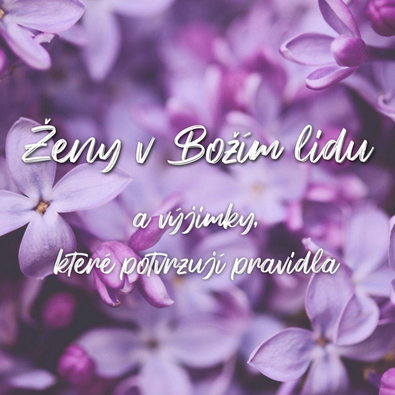 Obrázek epizody Ženy v Božím lidu a výjimky, které potvrzují pravidla - Petr Zubek (9.5.2021)