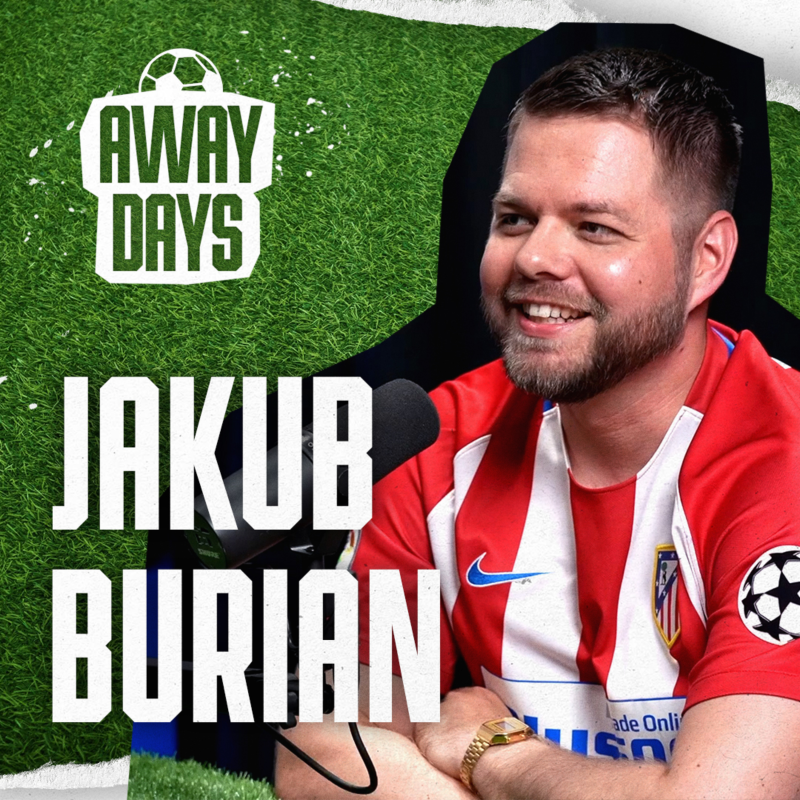 Obrázek epizody Novinář Jakub Burian o Atléticu: Můžeš změnit manželku, bydlení, práci, ale ne oblíbený klub! | Away Days #40