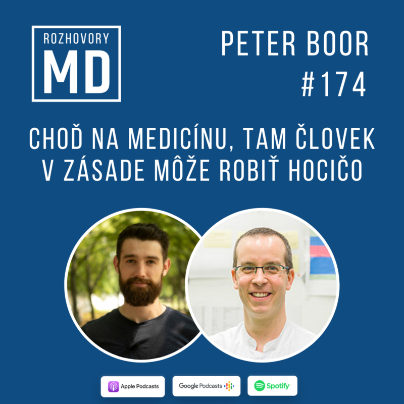 Obrázek epizody #174 Peter Boor - Choď na medicínu, tam človek v zásade môže robiť hocičo