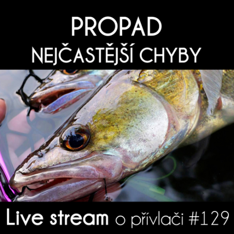 Obrázek epizody Přívlač Live #129 - Zpropadený PROPAD a NEJČASTĚJŠÍ FATÁLNÍ CHYBY, díky kterým nic nechytíte!