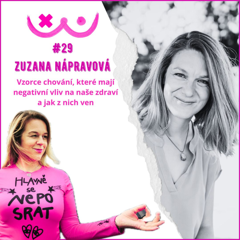 Obrázek epizody 29. Vzorce chování, které mají negativní vliv na naše zdraví a jak z nich ven - Zuzana Nápravová a Edita Strusková