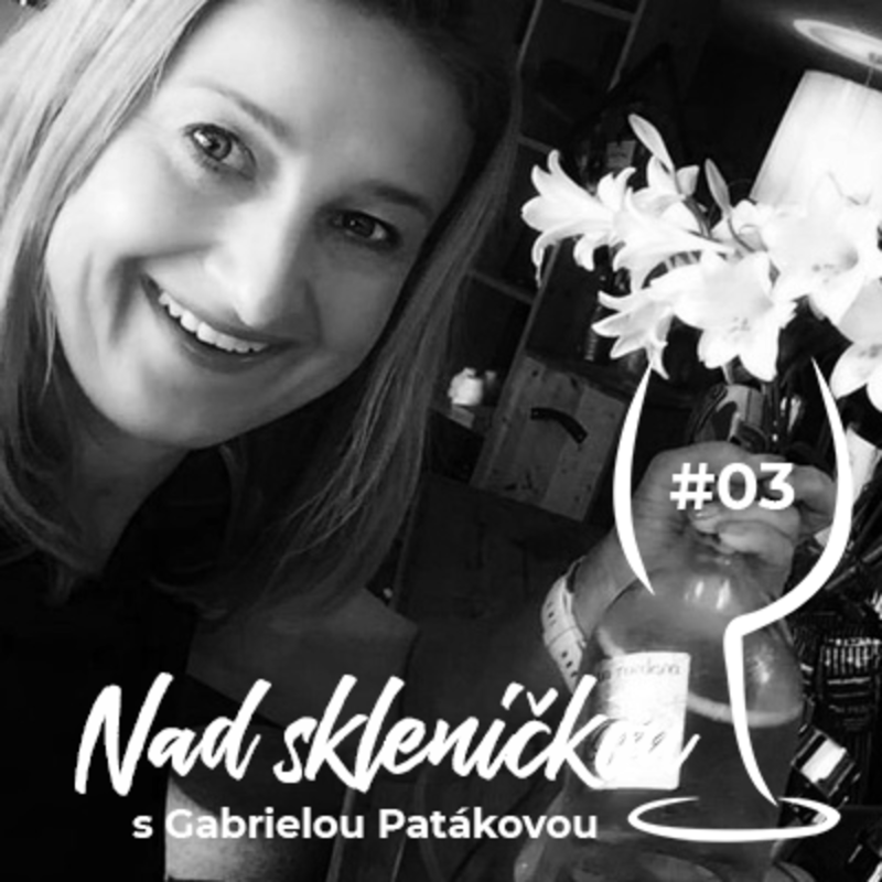 Obrázek epizody Nad skleničkou 03 – Gabriela Patáková