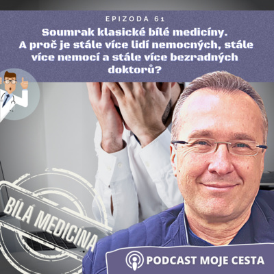 Obrázek epizody Epizoda č.61 - Soumrak klasické bílé medicíny. A proč je stále více lidí nemocných a více nemocí?