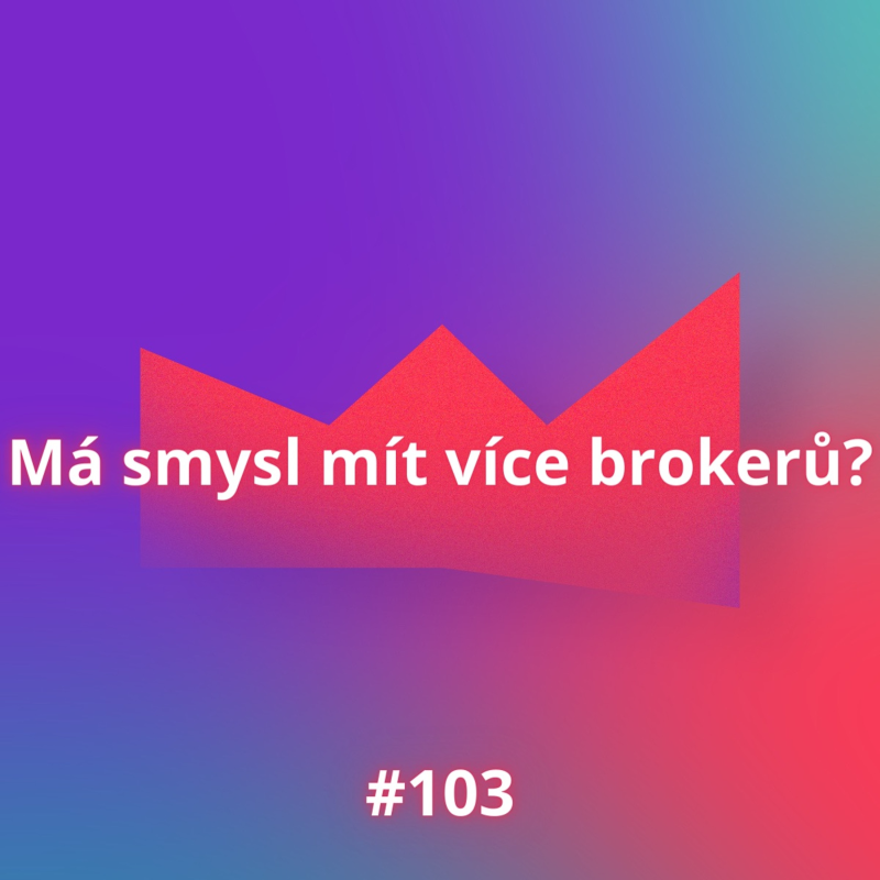 Obrázek epizody #103 Má smysl mít více brokerů?