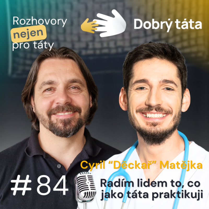Obrázek epizody #84 Cyril "Děckař" Matějka - Radím lidem to, co sám jako táta praktikuji