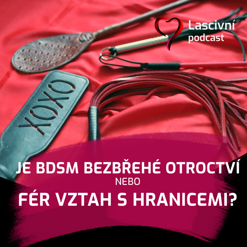 Obrázek epizody 41. díl - Je BDSM bezbřehé otroctví, nebo fér vztah s hranicemi?