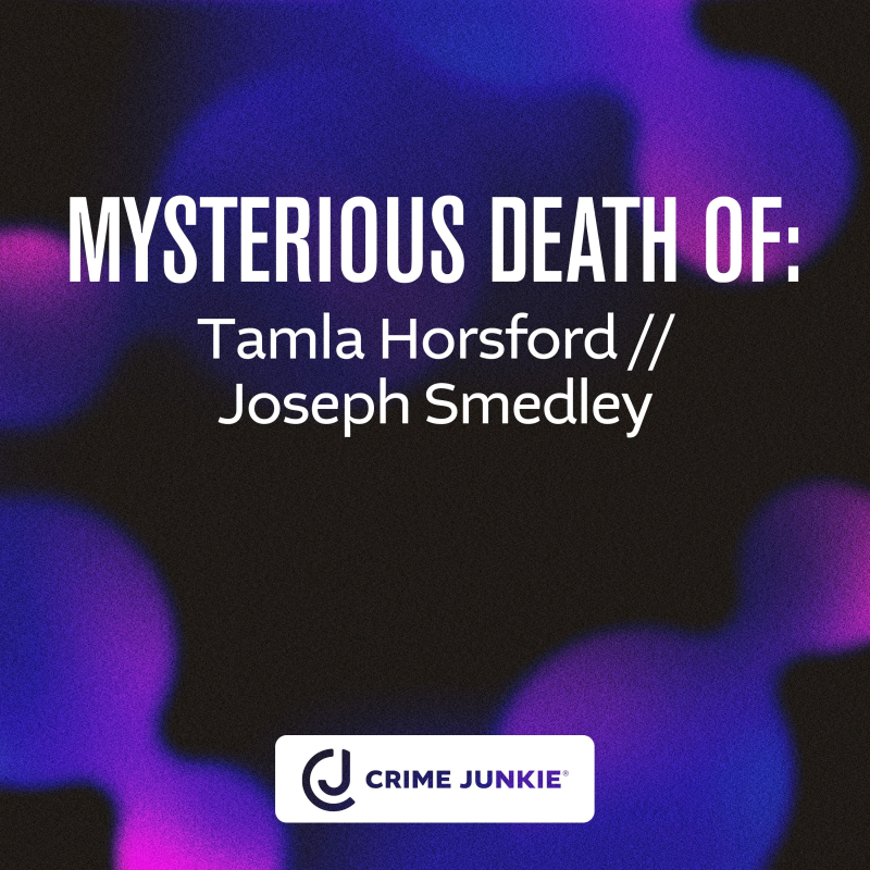 Obrázek epizody MYSTERIOUS DEATH OF: Tamla Horsford // Joseph Smedley
