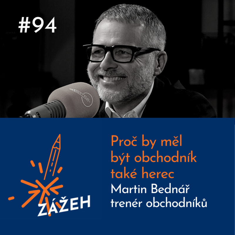Obrázek epizody 94: Martin Bednář | Proč by měl být obchodník také herec