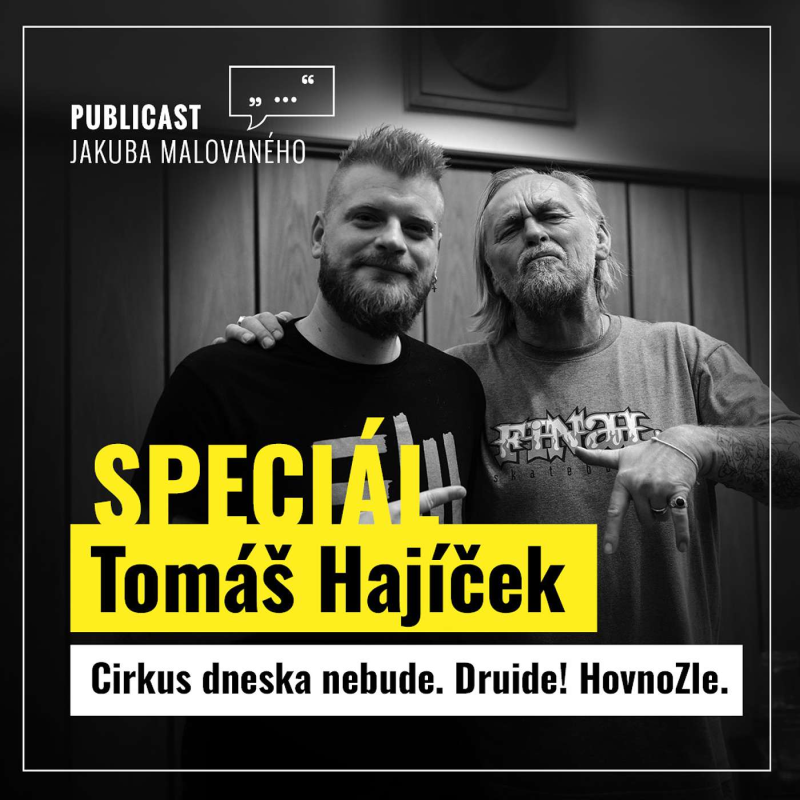 Obrázek epizody Publicast SPECIÁL: Tomáš Hajíček | Cirkus dneska nebude. Druide! HovnoZle.