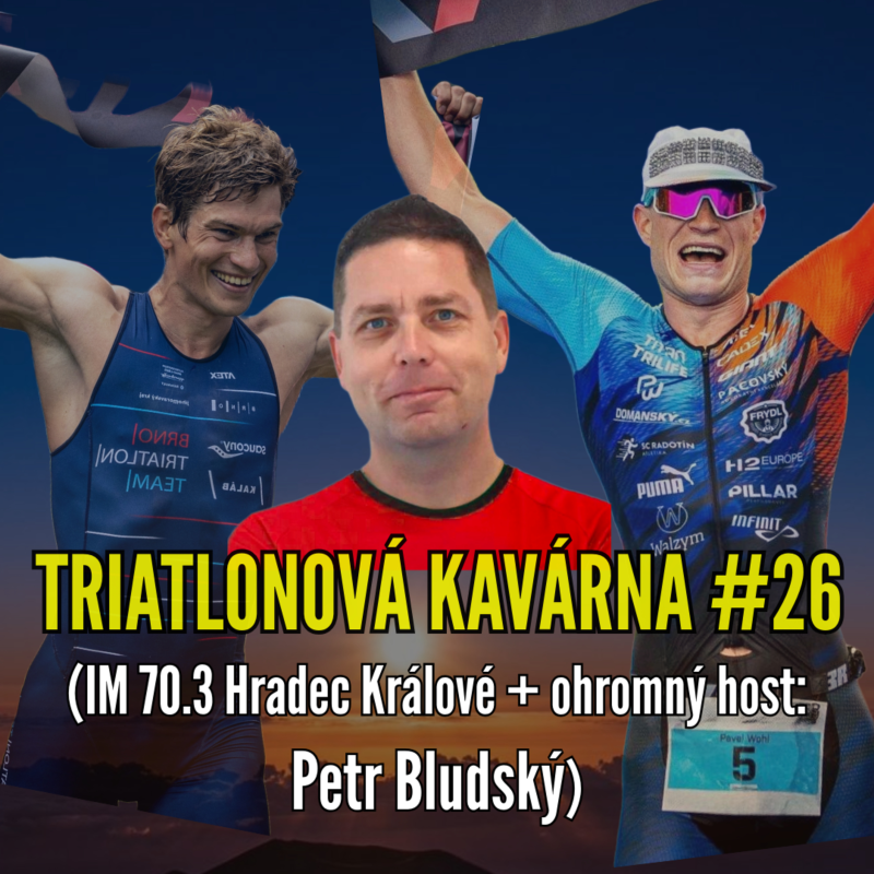 Obrázek epizody Triatlonová kavárna #26 (IM 70.3 Hradec Králové + ohromný host: Petr Bludský)