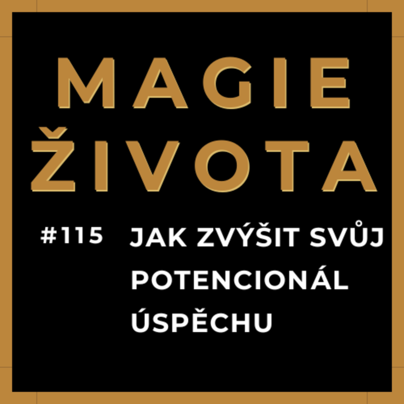 Obrázek epizody #115 - JAK ZVÝŠIT SVŮJ POTENCIÁL ÚSPĚCHU | TĚLO - MYSL - DUCH | ROVNOVÁHA V ŽIVOTĚ