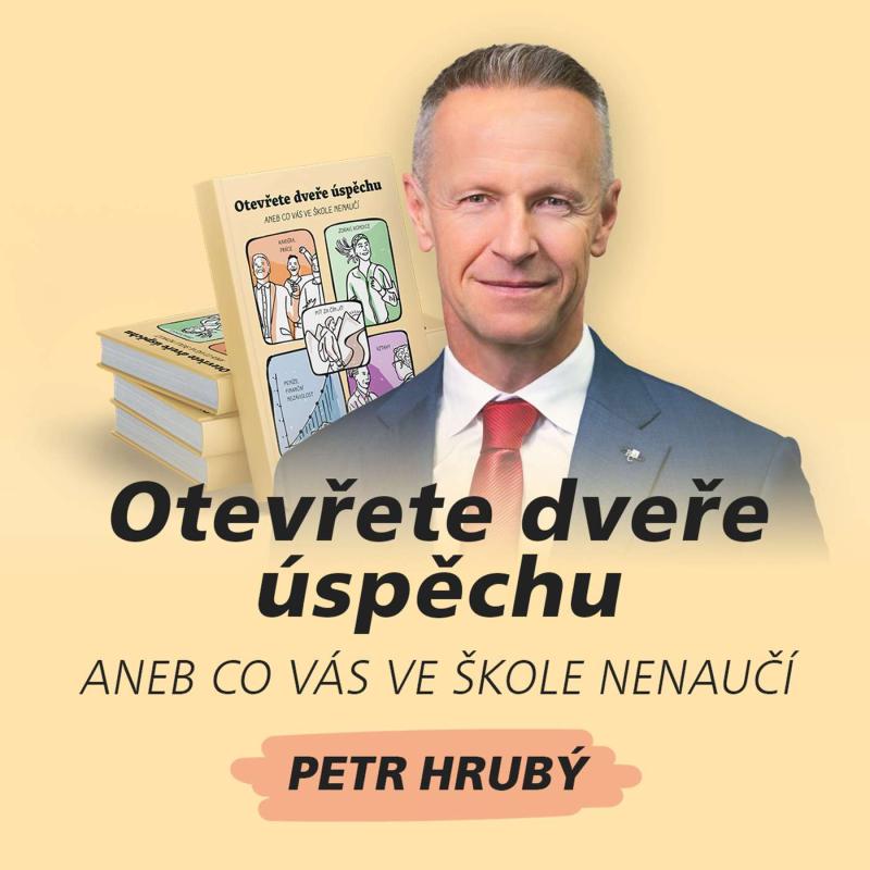 Obrázek epizody Otevřete dveře úspěchu (aneb Co vás ve škole nenaučí) - Petr Hrubý