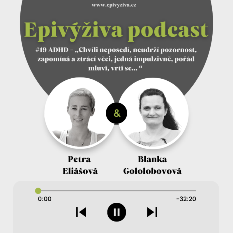 Obrázek epizody #19 ADHD „Chvíli neposedí, neudrží pozornost, zapomíná a ztrácí věci, jedná impulzivně, pořád mluví, vrtí se… “ / Epivýživa podcast