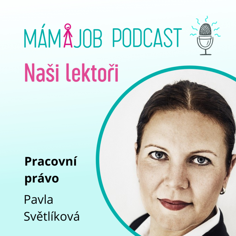 Obrázek epizody Seznamte se s lektorkou MÁMA JOB a specialistkou na pracovní právo Pavlou Světlíkovou