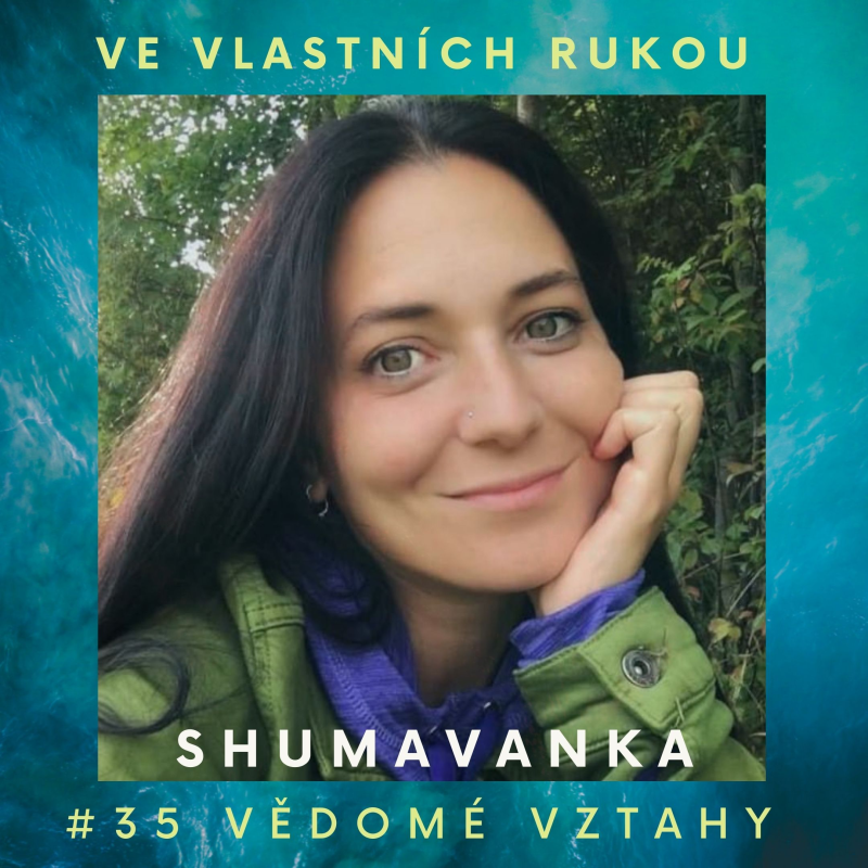 Obrázek epizody #35 Shumavanka o vědomých a závislých vztazích, rozvodu i odpuštění
