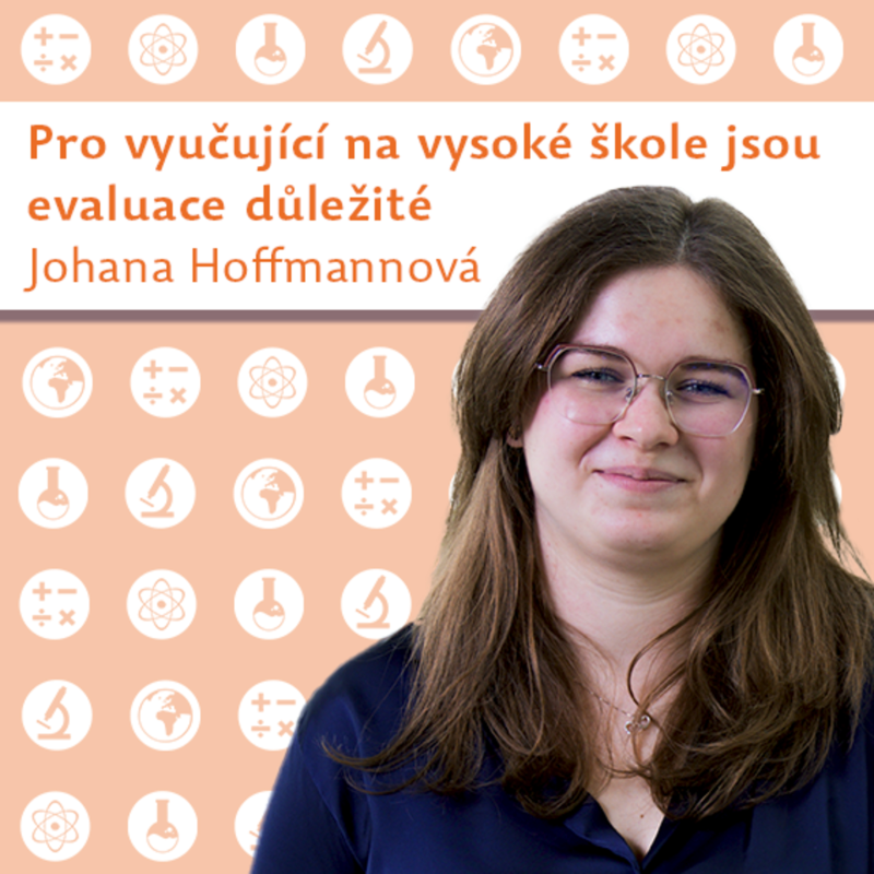 Obrázek epizody Johana Hoffmannová: Pro vyučující na vysoké škole jsou evaluace důležité