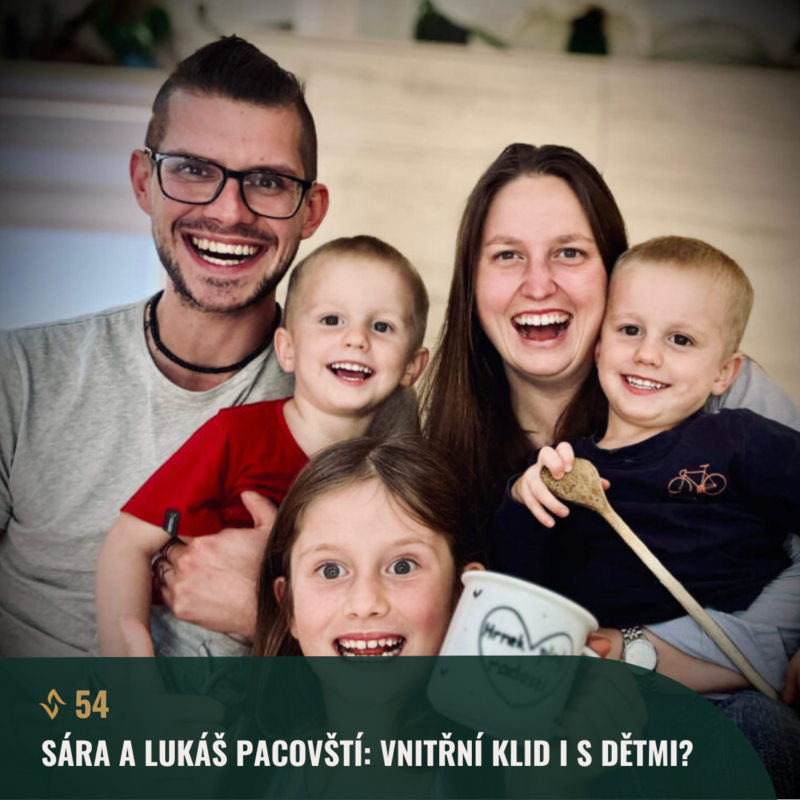 Obrázek epizody #54 Sára a Lukáš Pacovští: Vnitřní klid i s dětmi? Tipy pro rodinnou pohodu.