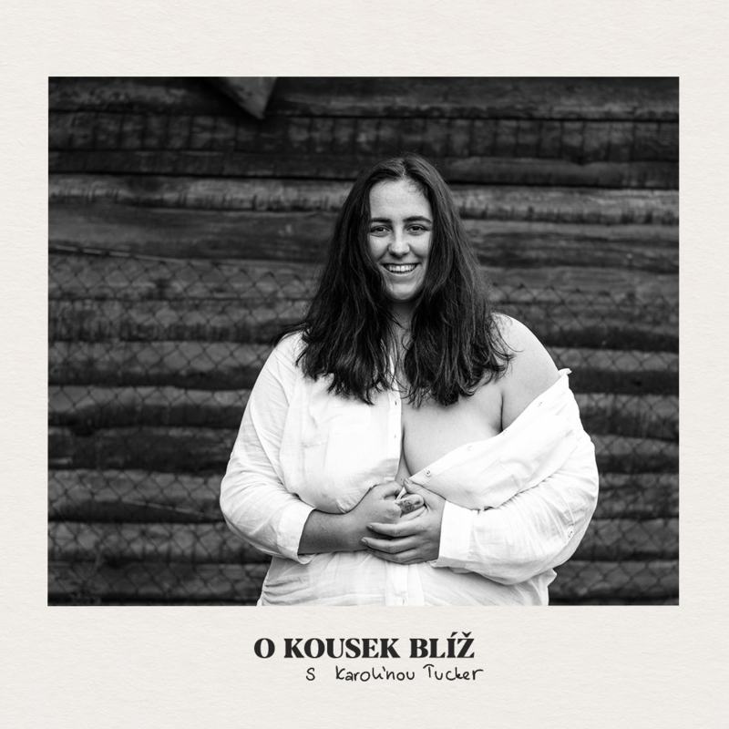 Obrázek epizody 22. díl | O kousek blíž s Karolínou Tucker