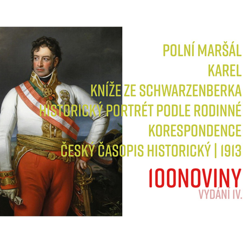Obrázek epizody 100NOVINY | Vydání #004 - 1913 | Český časopis historický - maršál Karel Schwarzenberk - část I.