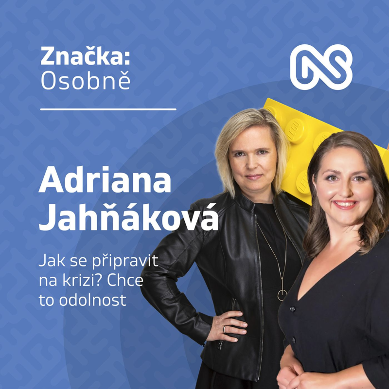 Obrázek epizody Adriana Jahňáková: Jak se připravit na krizi? Chce to odolnost - Značka:Osobně