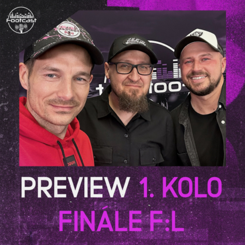 Obrázek epizody FOOTCAST PREVIEW | 1. kolo Finále F:L