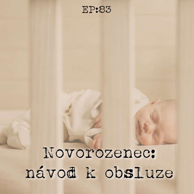 Obrázek epizody EP83: Novorozenec - návod k obsluze