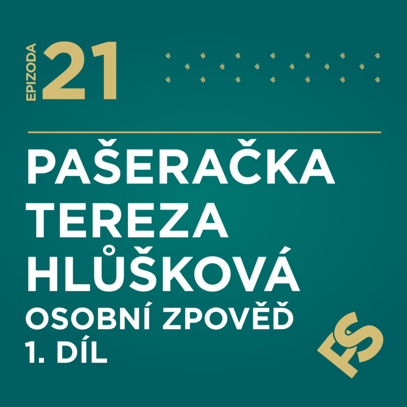 Obrázek epizody 21 - PAŠERAČKA Tereza Hlůšková - Osobní Zpověď 1. díl.