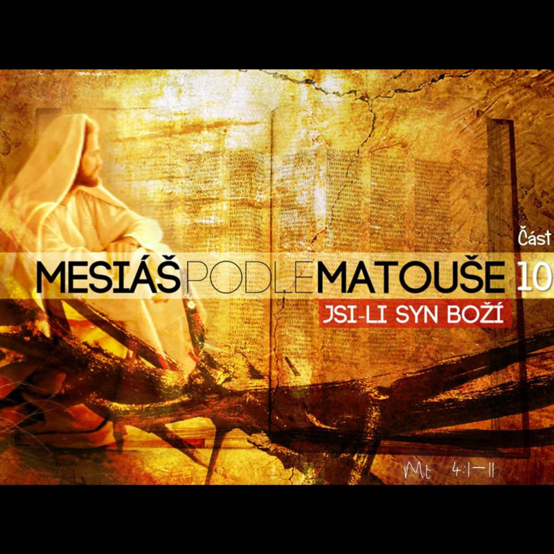 Obrázek epizody Mesiáš podle Matouše 10 - Jsi-li Syn Boží 2 - Bohuslav Wojnar (22.7.2012)