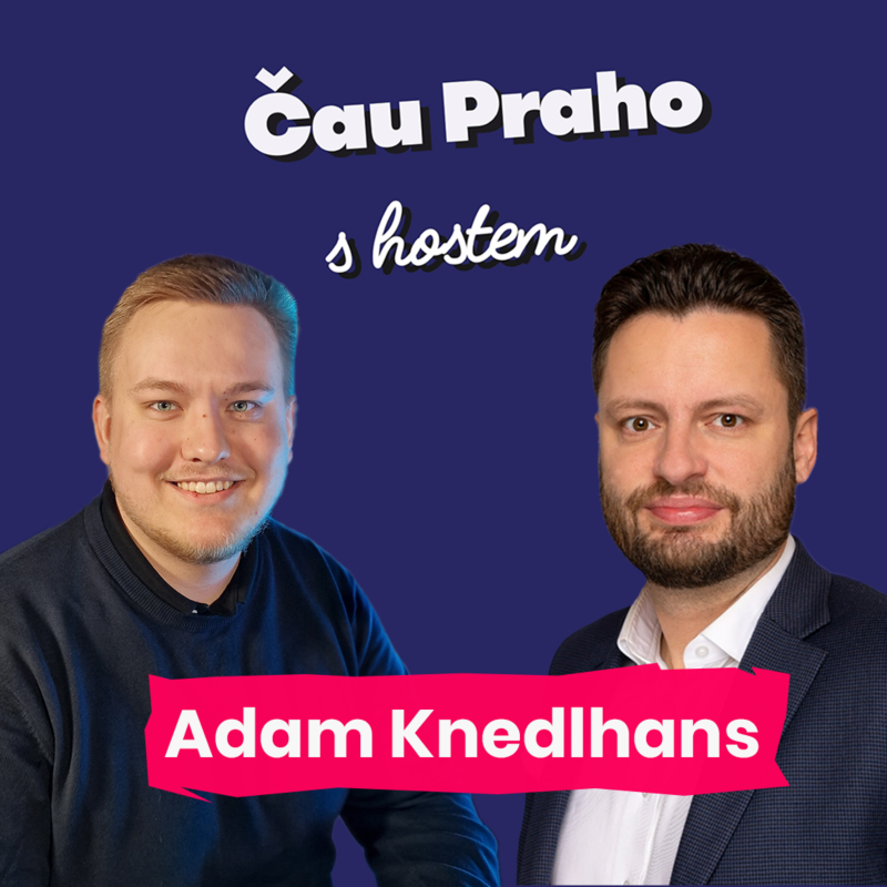 Obrázek epizody Čau Praho s Adamem Knedlhansem: Ve 21 letech žije politikou každý den. Proč je důležité se nikdy nevzdávat?