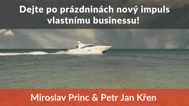 Obrázek epizody Petr Jan Křen a Miroslav Princ – Dejte po prázdninách nový impuls vlastnímu businessu