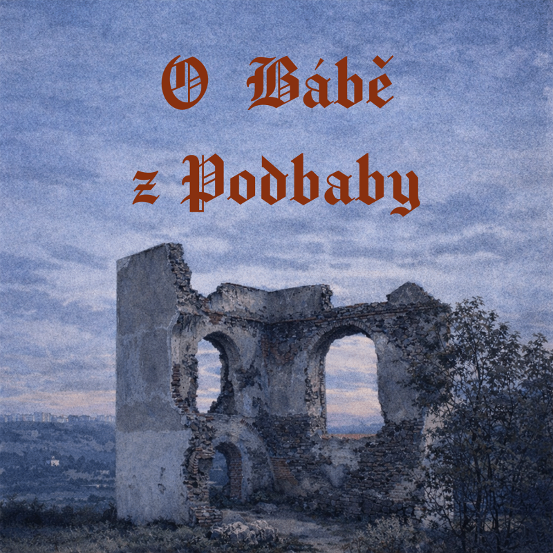 Obrázek epizody Stověžatá vypráví: Legenda o Bábě z Podbaby