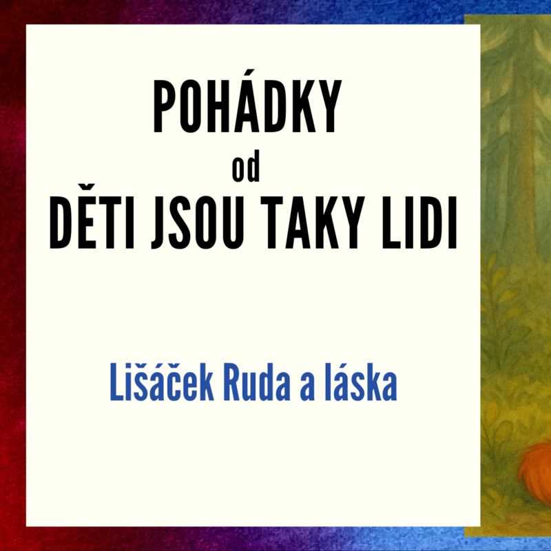 Obrázek epizody Pohádky od Děti jsou taky lidi - Lišáček Ruda a láska