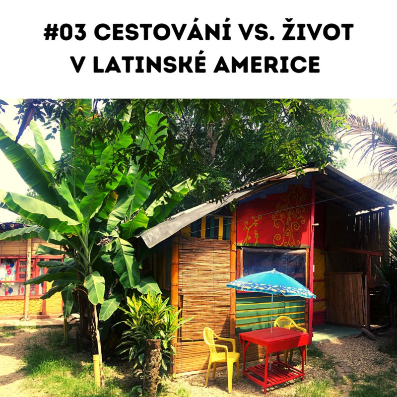 Obrázek epizody #03 Cestování vs. život v Latinské Americe