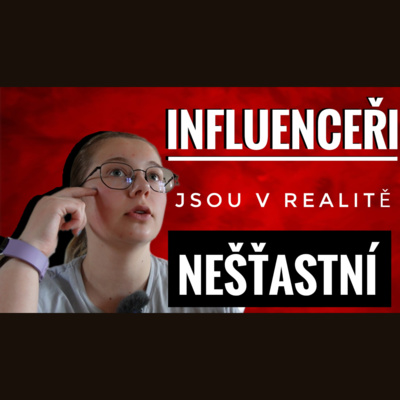 Obrázek epizody 29. TÝDEN - Influenceři jsou v realitě nešťastní