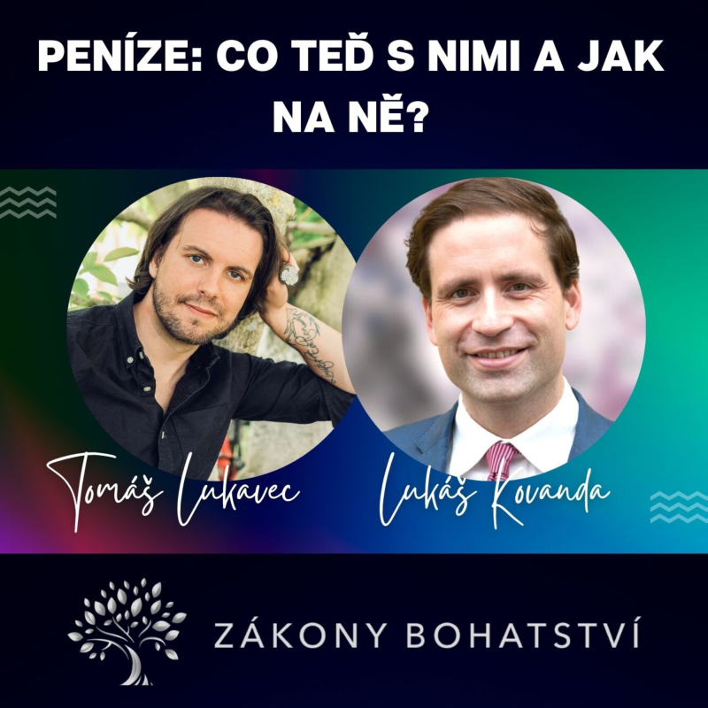 Obrázek epizody PENÍZE: co teď s nimi a jak na ně? ...Lukáš Kovanda