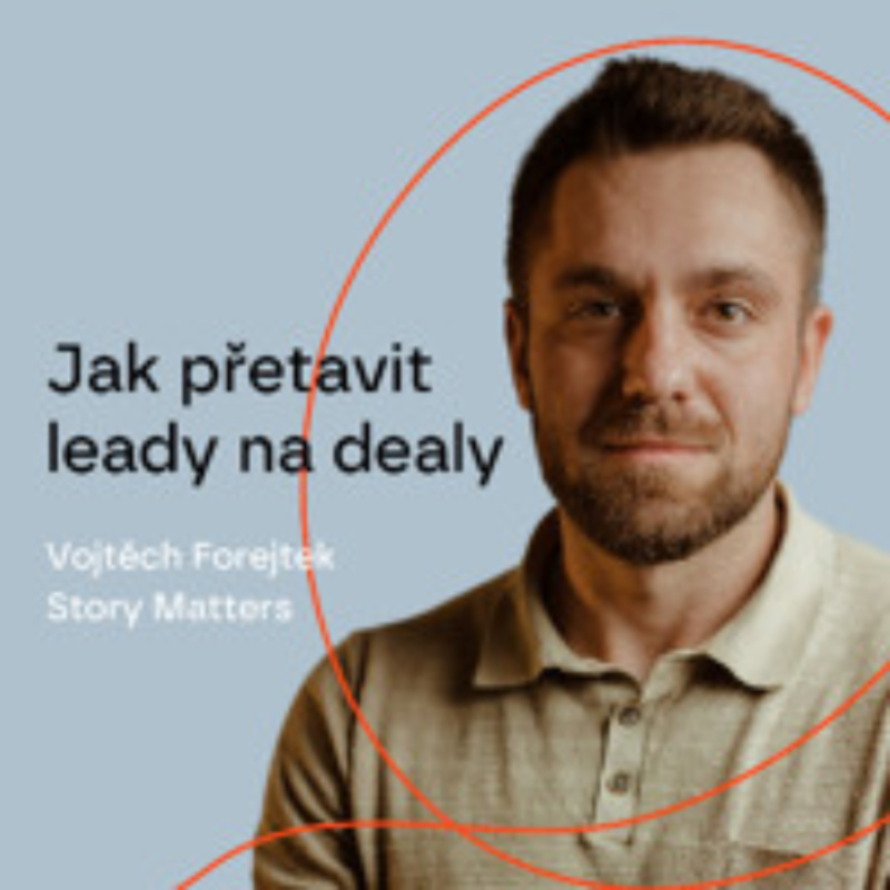 Obrázek epizody #108 - Jak přetavit leady na dealy – Vojtěch Forejtek