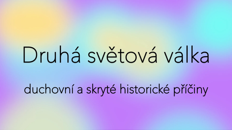 Obrázek epizody Druhá světová válka - duchovní a skryté historické příčiny