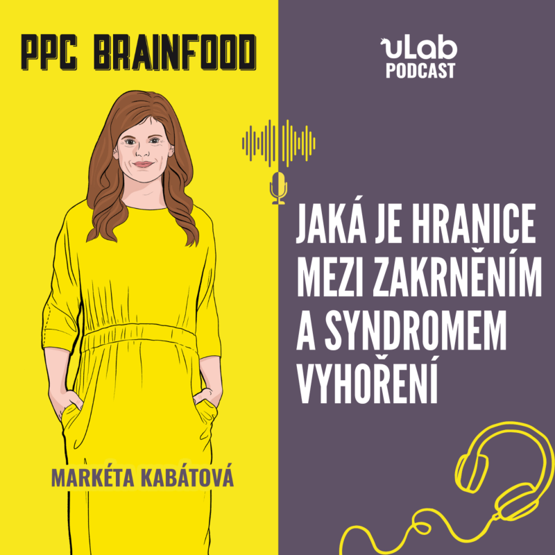 Obrázek epizody PPC Brainfood: Jaká je hranice mezi zakrněním a syndromem vyhoření | uLab podcast