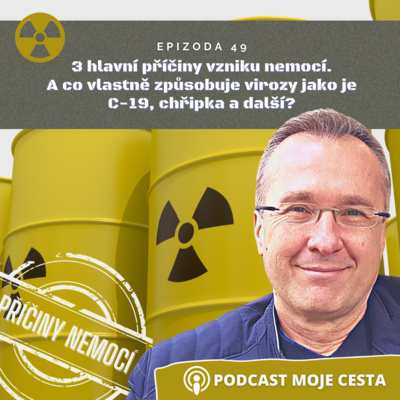 Obrázek epizody Epizoda č.49 - 3 hlavní příčiny vzniku nemocí a co způsobuje tzv. virózy jako je C-19, chřipka a další?