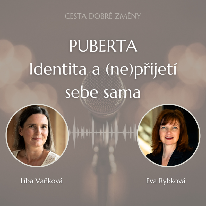 Obrázek epizody Puberta - Identita a (ne)přijetí sebe sama - Eva Rybková a Líba Vaňková