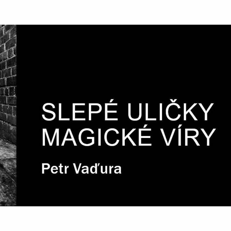 Obrázek epizody Slepé uličky magické víry - Petr Vaďura